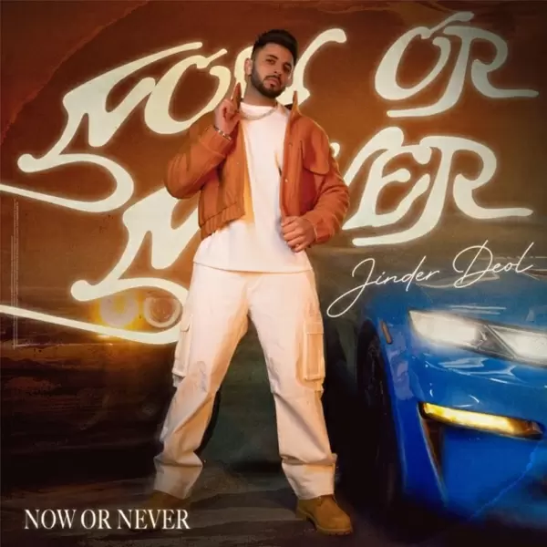 Now Or Never - Album Song by Jinder Deol - Mr-Punjab