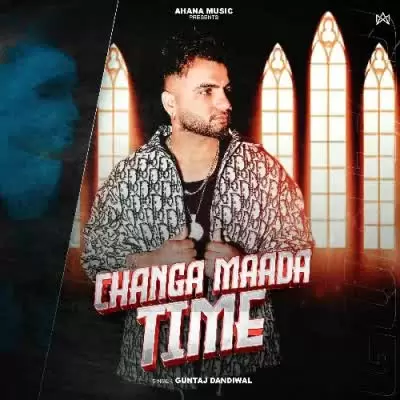 Changa Mada Time Guntaj Dandiwal Mp3 Download Song - Mr-Punjab