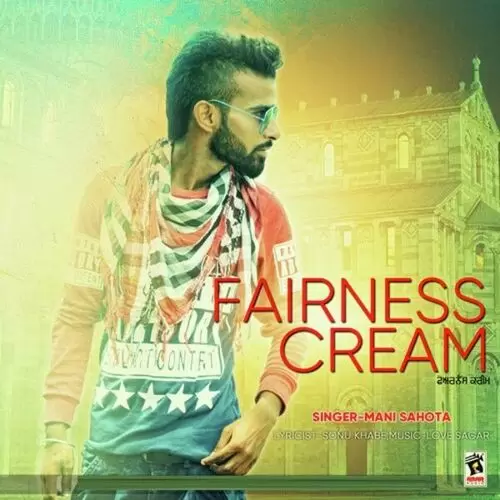 Fairness Cream Mani Sahota Mp3 Download Song - Mr-Punjab