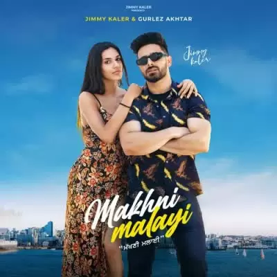 Makhni Malayi Jimmy Kaler Mp3 Download Song - Mr-Punjab