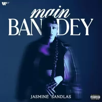 Main Bandey Jasmine Sandlas Mp3 Download Song - Mr-Punjab