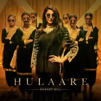 Hulaare Shahat Gill Mp3 Download Song - Mr-Punjab
