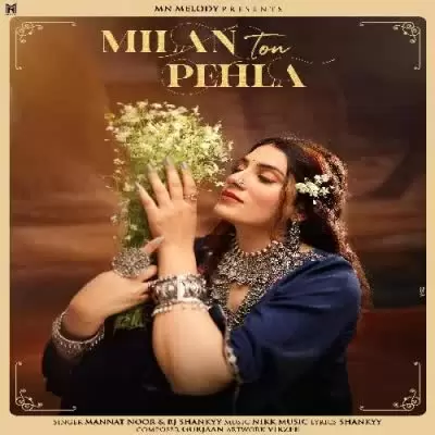 Milan Ton Pehla Mannat Noor Mp3 Download Song - Mr-Punjab
