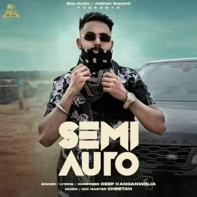 Semi Auto Deep Kanganwalia Mp3 Download Song - Mr-Punjab