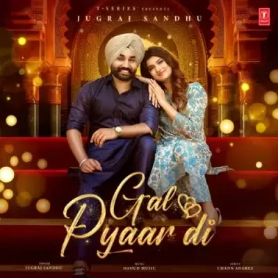 Gal Pyaar Di Jugraj Sandhu Mp3 Download Song - Mr-Punjab