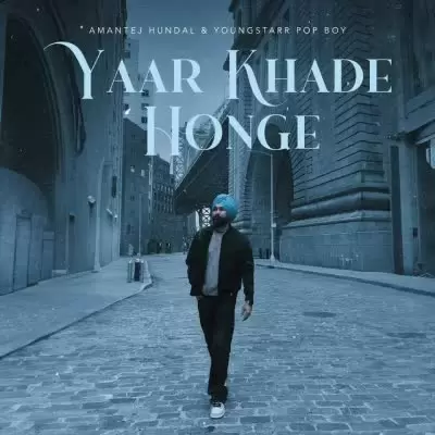 Yaar Khade Honge Amantej Hundal Mp3 Download Song - Mr-Punjab