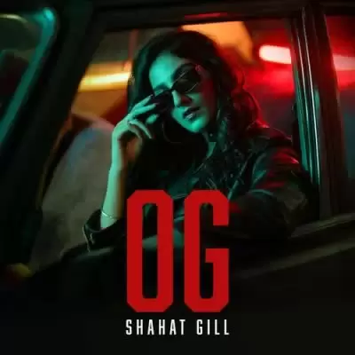 Og Shahat Gill Mp3 Download Song - Mr-Punjab