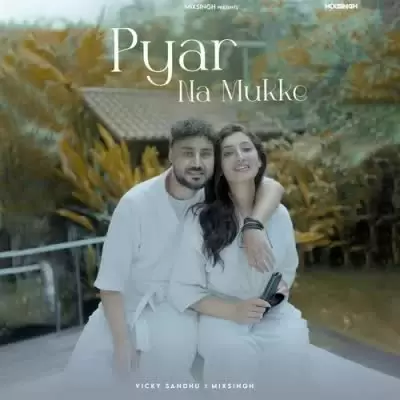 Pyar Na Mukke Vicky Sandhu Mp3 Download Song - Mr-Punjab