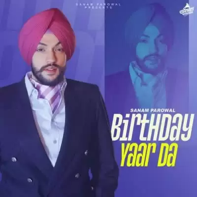 Birthday Yaar Da Sanam Parowal Mp3 Download Song - Mr-Punjab