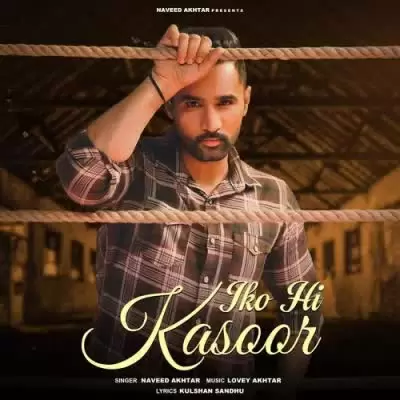 Iko Hi Kasoor Naveed Akhtar Mp3 Download Song - Mr-Punjab