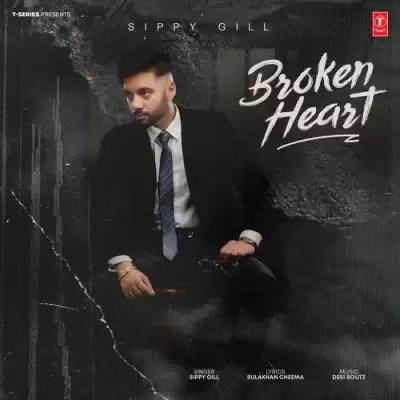 Broken Heart Sippy Gill Mp3 Download Song - Mr-Punjab