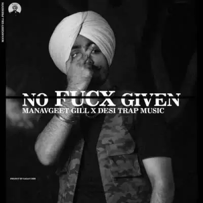 No Fucx Given Manavgeet Gill Mp3 Download Song - Mr-Punjab