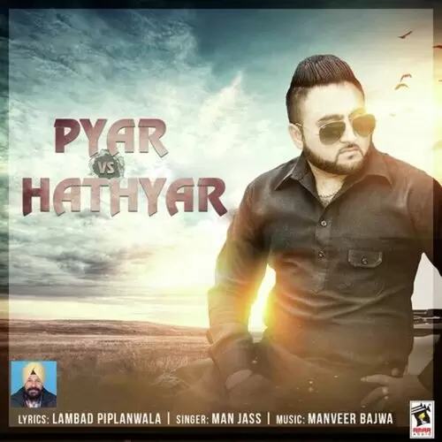 Pyar Vs Hathyar Man Jass Mp3 Download Song - Mr-Punjab