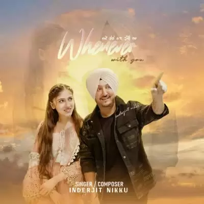 Whenever With You Inderjit Nikku Mp3 Download Song - Mr-Punjab