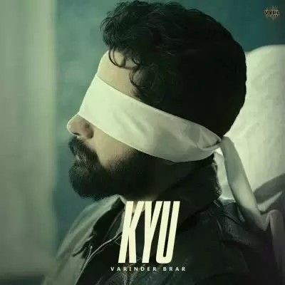 Kyu Varinder Brar Mp3 Download Song - Mr-Punjab