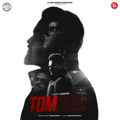 Tom Ford Kulbir Jhinjer Mp3 Download Song - Mr-Punjab