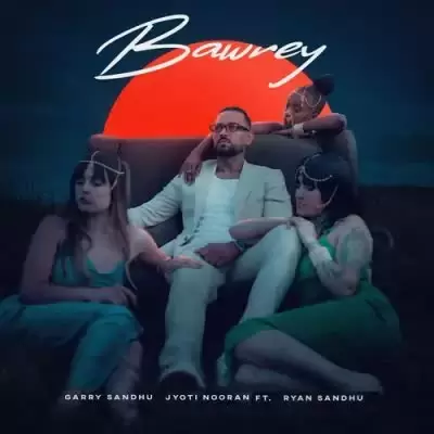 Bawrey Garry Sandhu Mp3 Download Song - Mr-Punjab