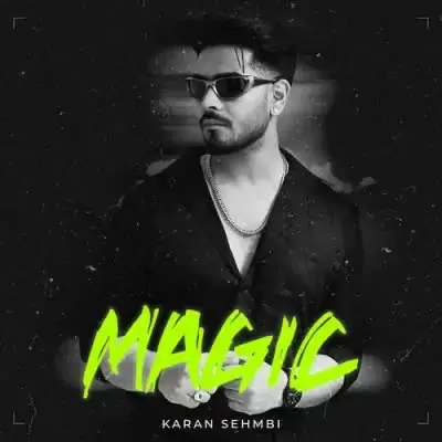 Magic Karan Sehmbi Mp3 Download Song - Mr-Punjab