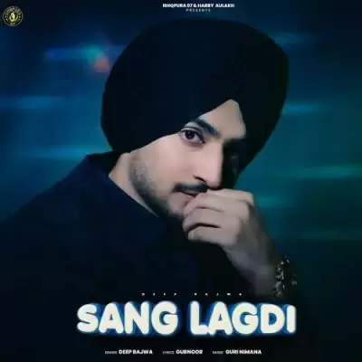 Sang Lagdi Deep Bajwa Mp3 Download Song - Mr-Punjab