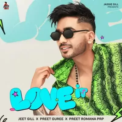 Love It Jeet Gill Mp3 Download Song - Mr-Punjab