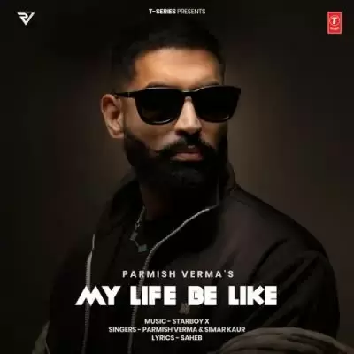My Life Be Like Parmish Verma Mp3 Download Song - Mr-Punjab