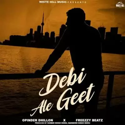 Debi Ale Geet Opinder Dhillon Mp3 Download Song - Mr-Punjab