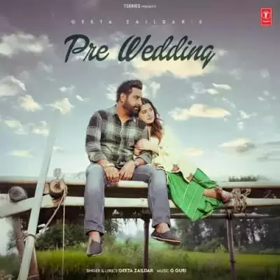 Pre-Wedding Geeta Zaildar Mp3 Download Song - Mr-Punjab