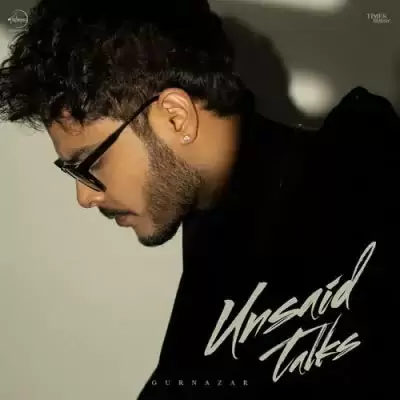 Unsaid Talks Gurnazar Mp3 Download Song - Mr-Punjab