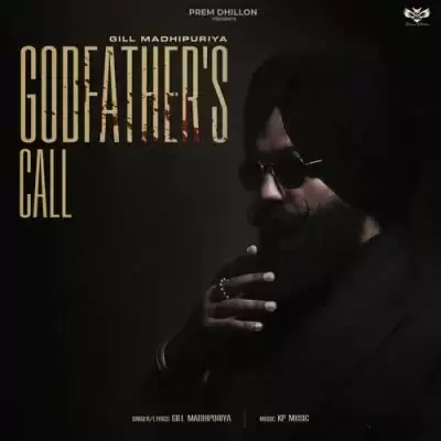 Godfathers Call Gill Madhipuriya Mp3 Download Song - Mr-Punjab
