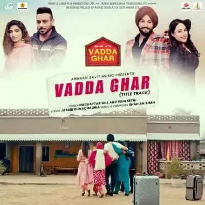 Vadda Ghar Title Track Nachattar Gill Mp3 Download Song - Mr-Punjab