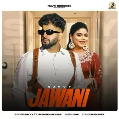 Jawani Savvy Mp3 Download Song - Mr-Punjab