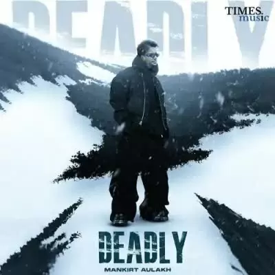 Deadly Mankirt Aulakh Mp3 Download Song - Mr-Punjab