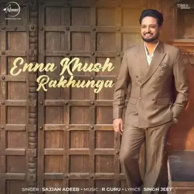Enna Khush Rakhunga Sajjan Adeeb Mp3 Download Song - Mr-Punjab