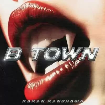 B Town Karan Randhawa Mp3 Download Song - Mr-Punjab