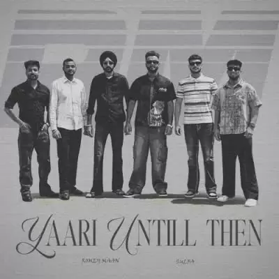 Yaari Until Then Romey Maan Mp3 Download Song - Mr-Punjab