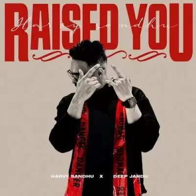 Raised You Harvy Sandhu Mp3 Download Song - Mr-Punjab