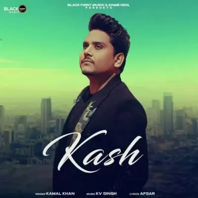 Kash Kamal Khan Mp3 Download Song - Mr-Punjab