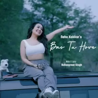 Bas Tu Hove Neha Kakkar Mp3 Download Song - Mr-Punjab