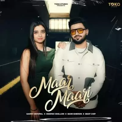 Maar Maari Garry Benipal Mp3 Download Song - Mr-Punjab
