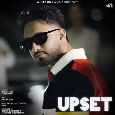 Upset Rattan Virk Mp3 Download Song - Mr-Punjab
