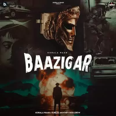 Baazigar Korala Maan Mp3 Download Song - Mr-Punjab