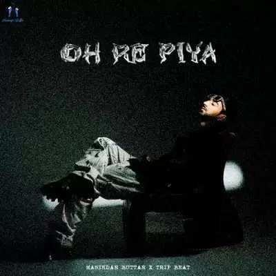 Oh Re Piya Maninder Buttar Mp3 Download Song - Mr-Punjab