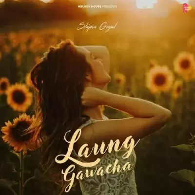 Laung Gawacha Shipra Goyal Mp3 Download Song - Mr-Punjab