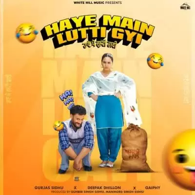 Haye Main Lutti Gyi Gurjas Sidhu Mp3 Download Song - Mr-Punjab