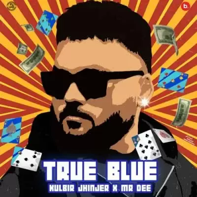 True Blue Kulbir Jhinjer Mp3 Download Song - Mr-Punjab