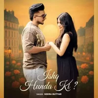 Ishq Hunda Ki Seera Buttar Mp3 Download Song - Mr-Punjab