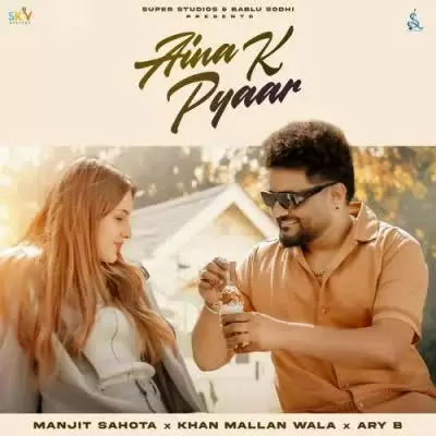 Aina K Pyaar Manjit Sahota Mp3 Download Song - Mr-Punjab