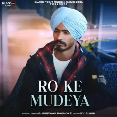 Ro Ke Mudeya Gursewak Pakhoke Mp3 Download Song - Mr-Punjab