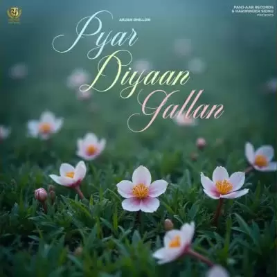 Pyar Diyaan Gallan Arjan Dhillon Mp3 Download Song - Mr-Punjab