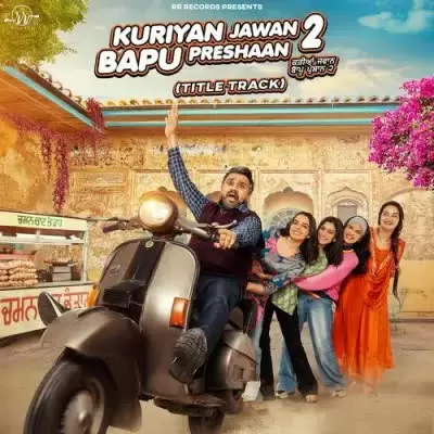 Kuriyan Jawan Bapu Preshaan 2 (Title Track) Karamjit Anmol Mp3 Download Song - Mr-Punjab